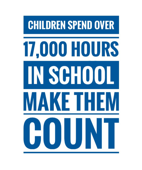 Children spend 17,000 hours in school. Make them count.